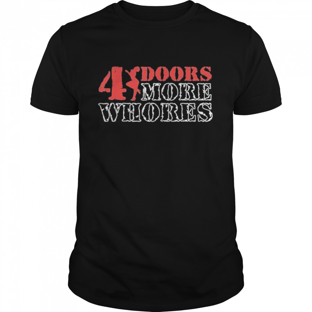 4 Four Doors More Whores Vintage shirt
