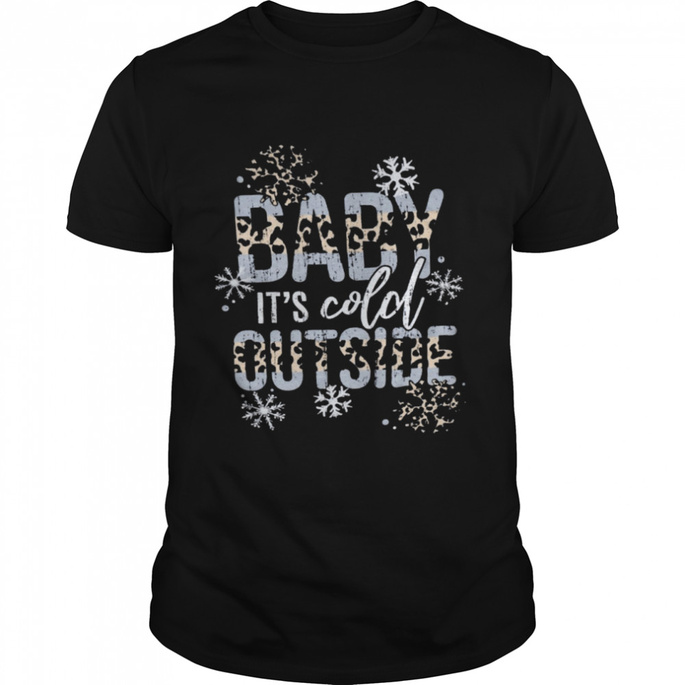 Baby It’s Cold Outside Shirt