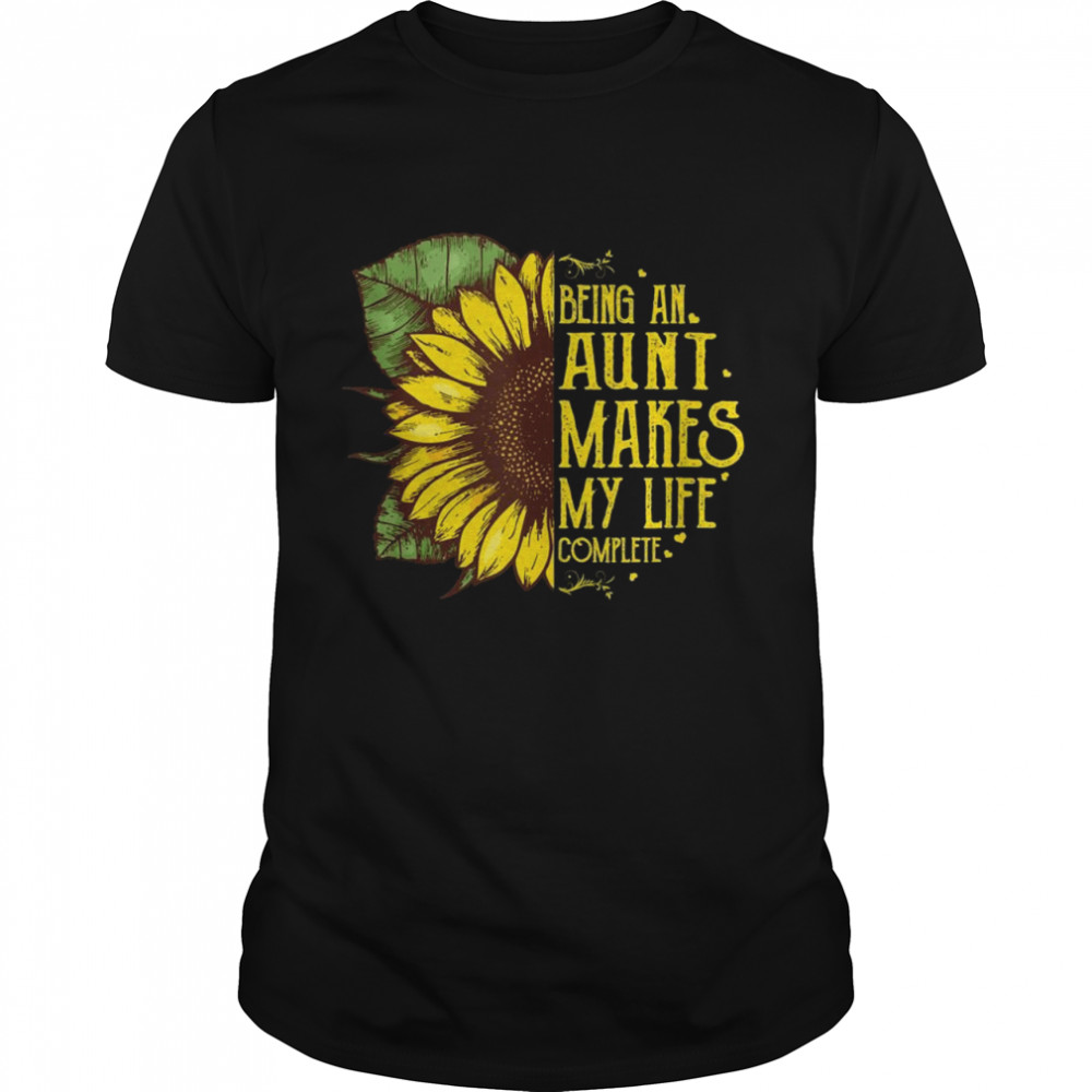 Being An Aunt Makes My Life Complete Hippie Sunflower Shirt