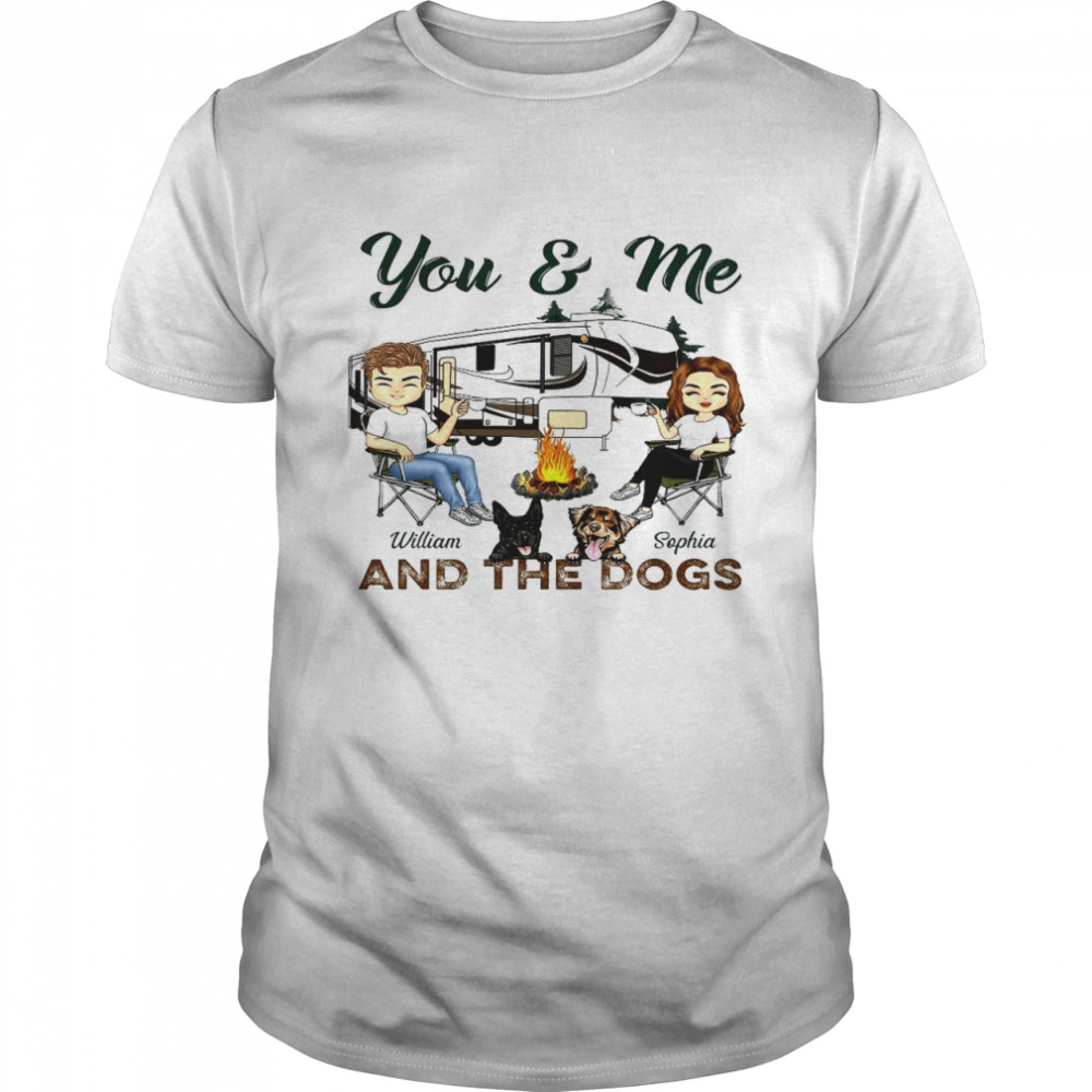 Dog You and me william sophia and the dogs shirt