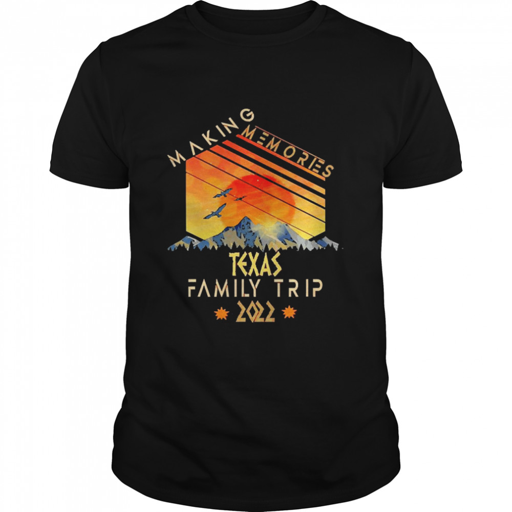 Family Trip 2022 Texas Memories Vacation Camping Shirt