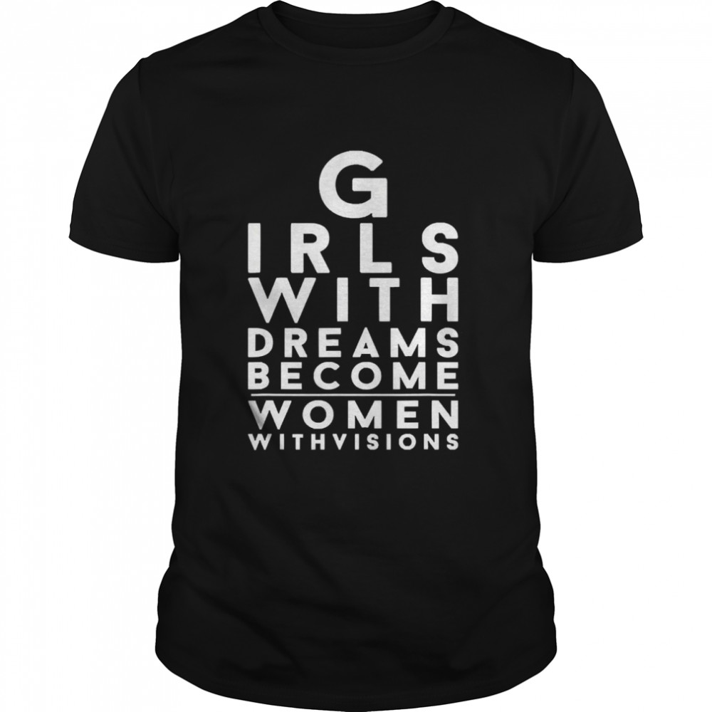 Girls with Dreams Girl Power Women Empowerment Equality Shirt