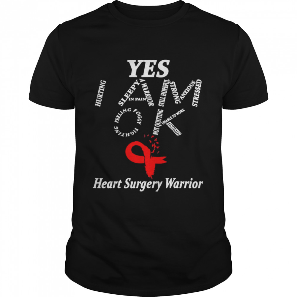 Heart Surgery Warrior Im Fine shirt