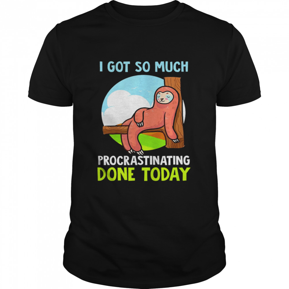 I Got So Much Procrastinating Done Today Lazy Sloth 95 Toddler Shirt