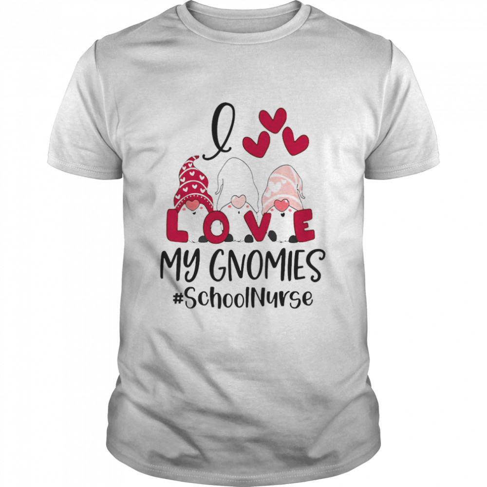 I Love My Gnomies School Nurse Valentines Day Shirt