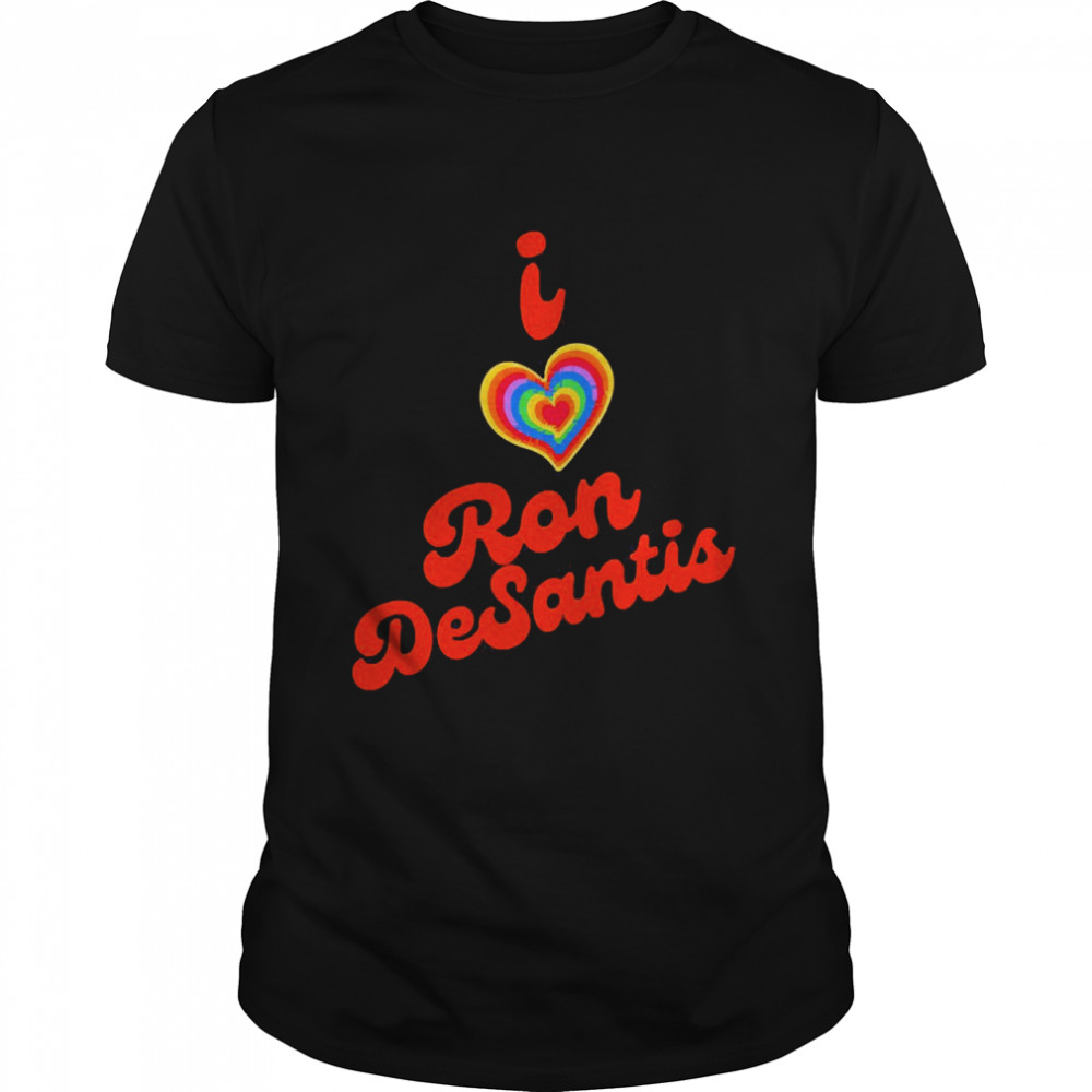 I Love Ron Desantis I Heart Ron Desantis Shirt