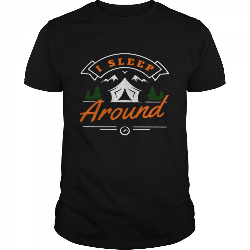 I Sleep Around Shirt