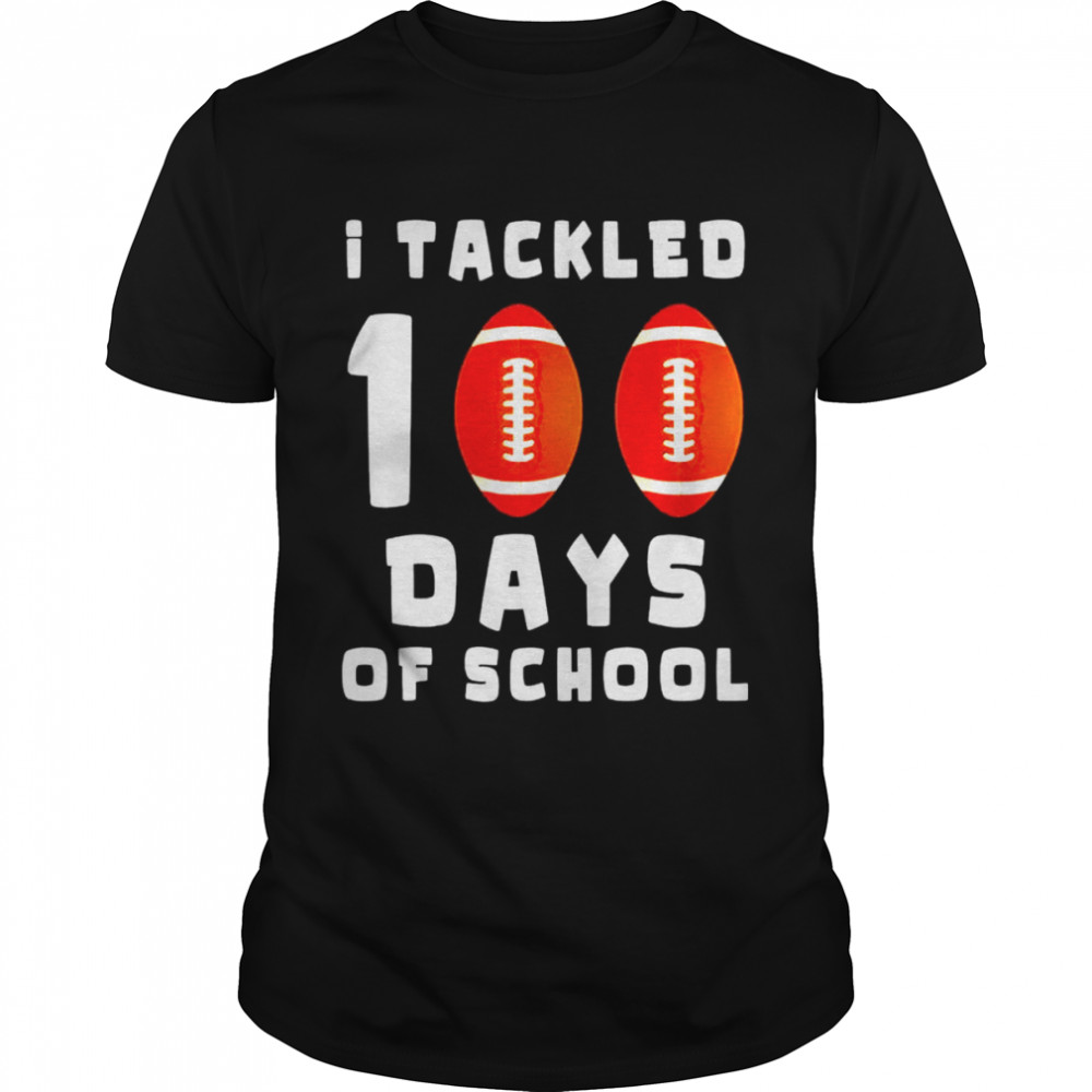 I Tackled 100 Day Of School Football Boy 100th Day School t-shirt