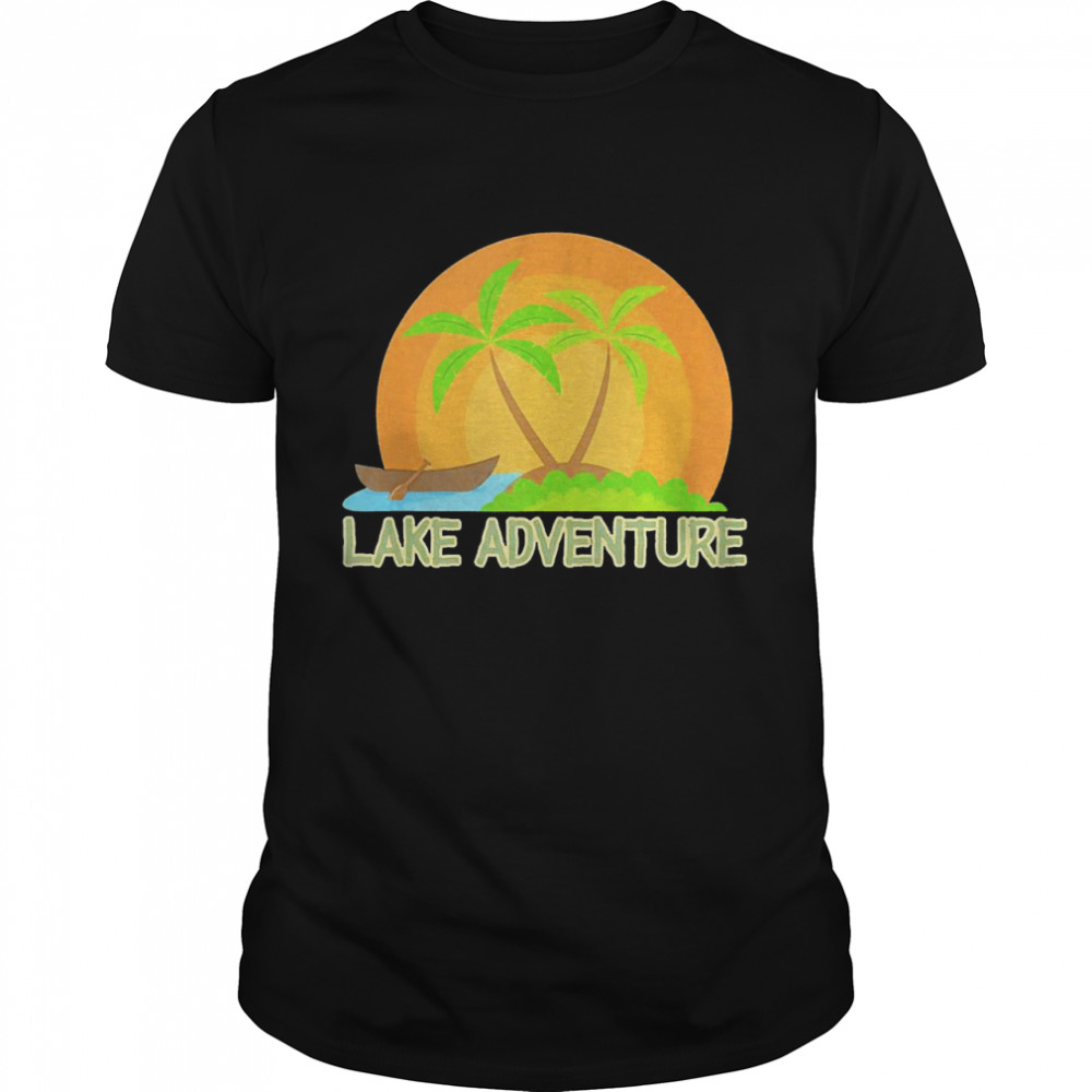 Lake Adventure Canoe And Kayaking Shirt