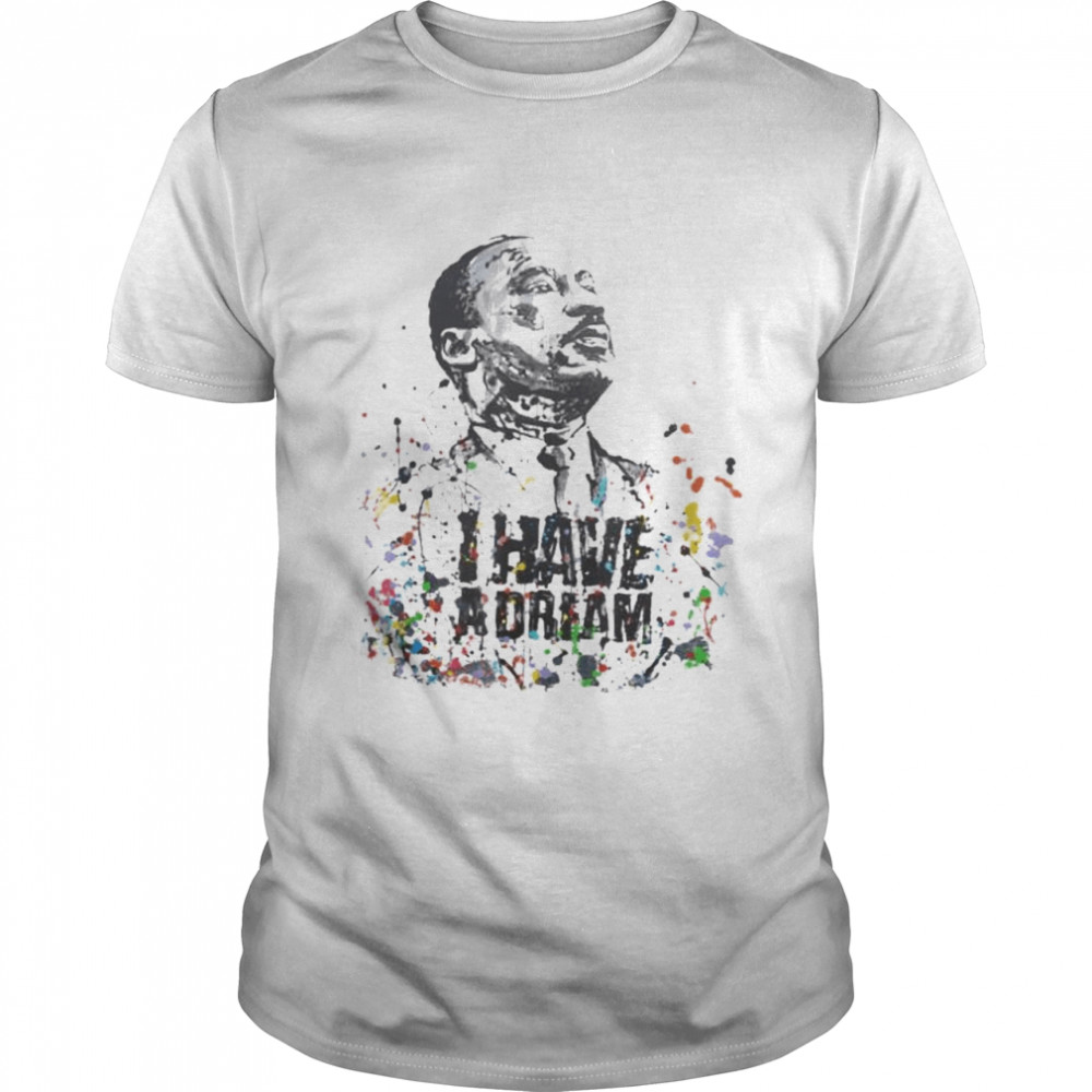 Martin Luther King Jr Day I Have a Dream MLK Day 2022 shirt Classic Men's T-shirt