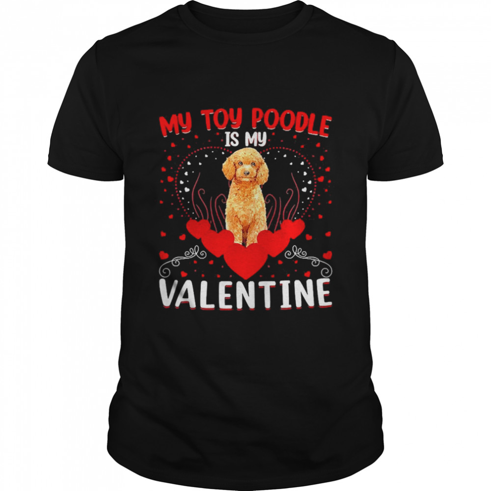 My Toy Poodle Is My Valentine Toy Poodle Valentine Day Shirt