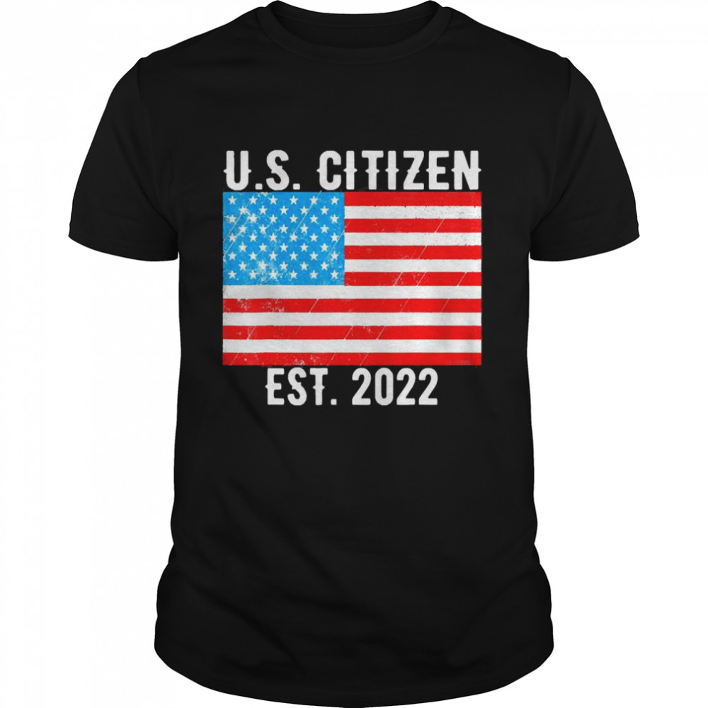 New United States Citizen Est 2022 U.S Citizenship Shirt