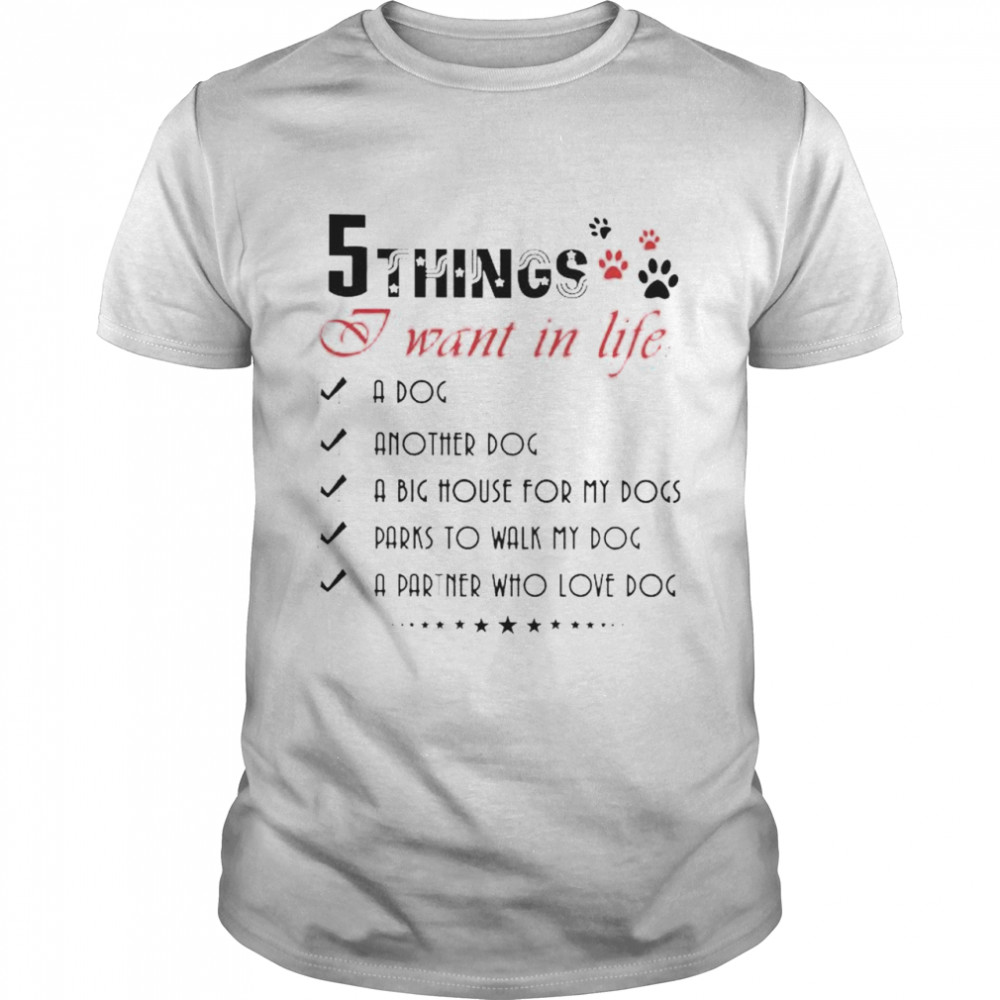 Nice 5 things I want in life shirt