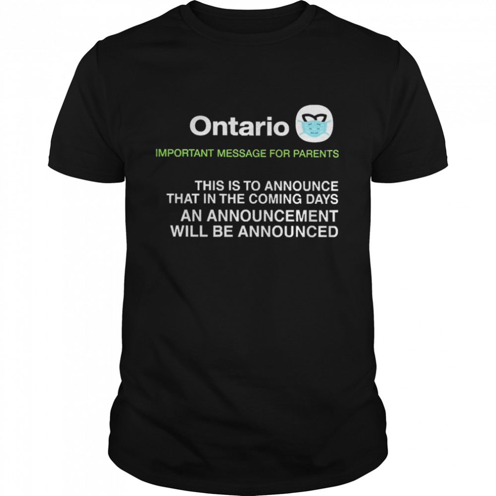 Ontario This Is To Announce That In The Coming Days Shirt