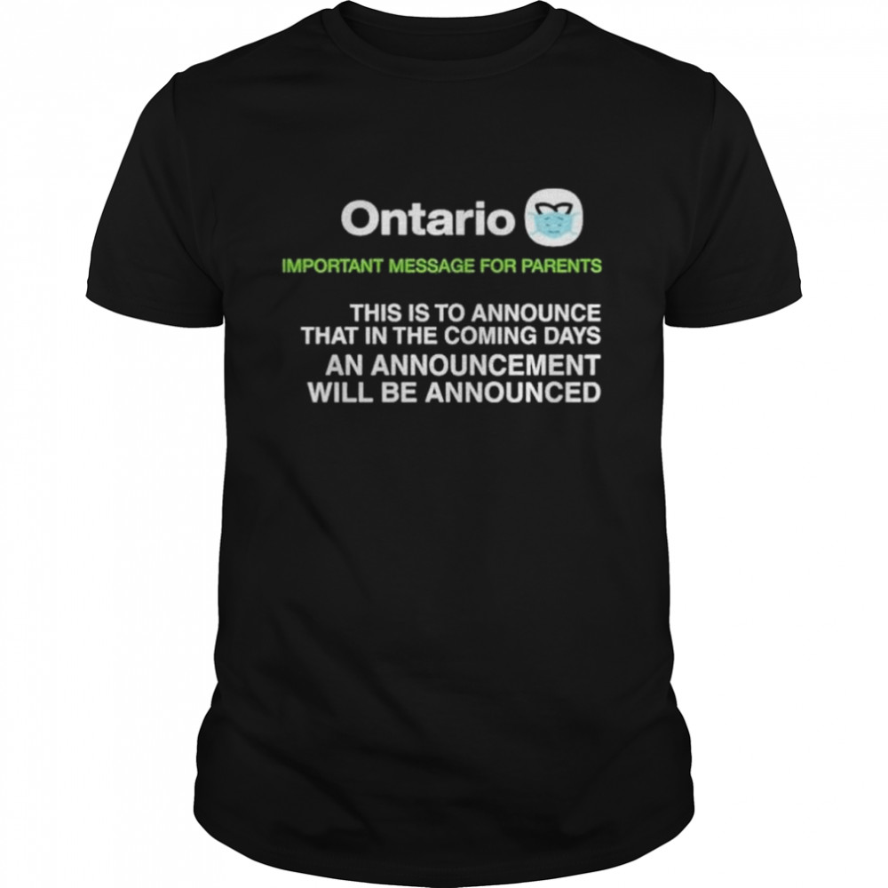 Ontario this is to announce that in the coming days shirt