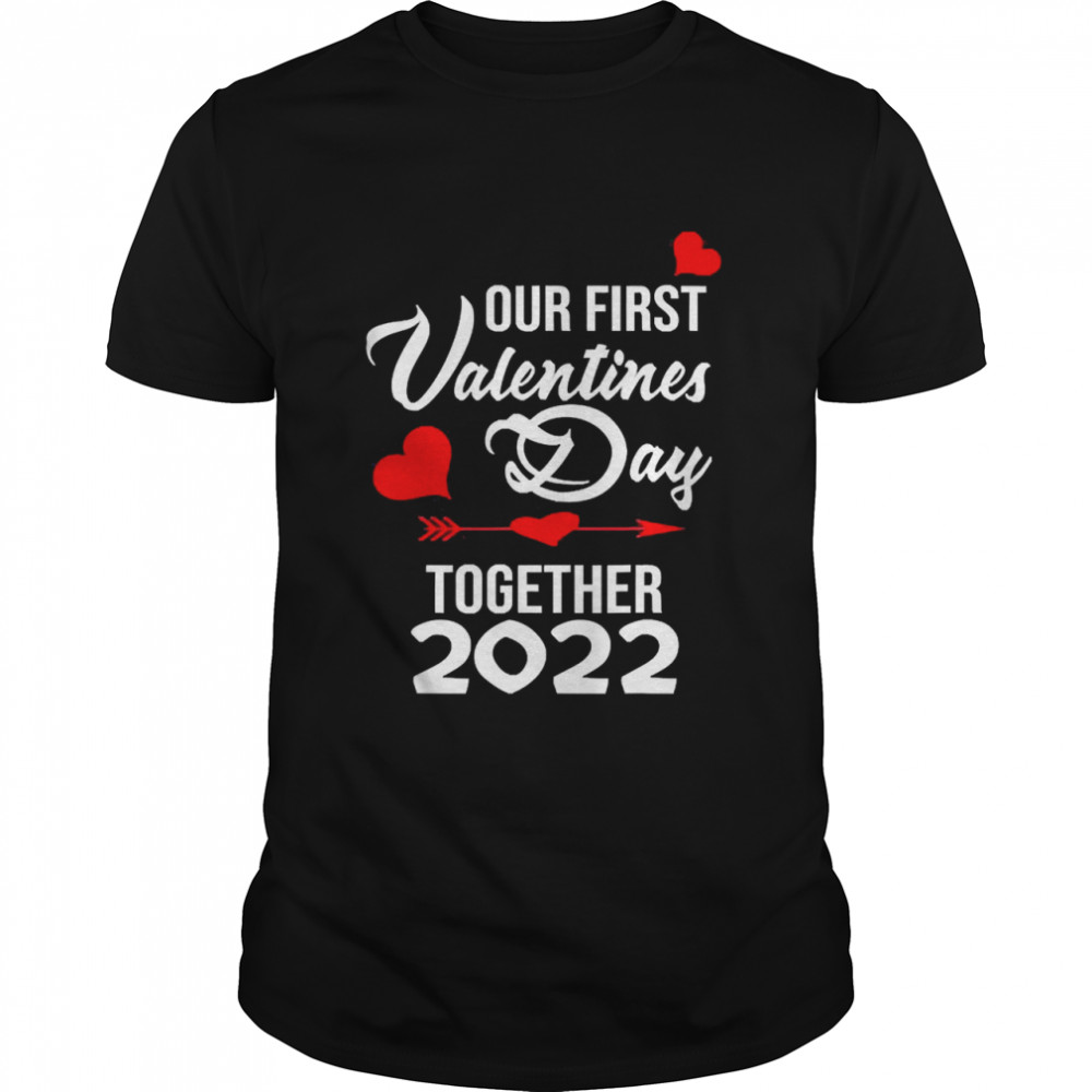 Our First Valentine’s Day Together 2022 Matching Couple Shirt