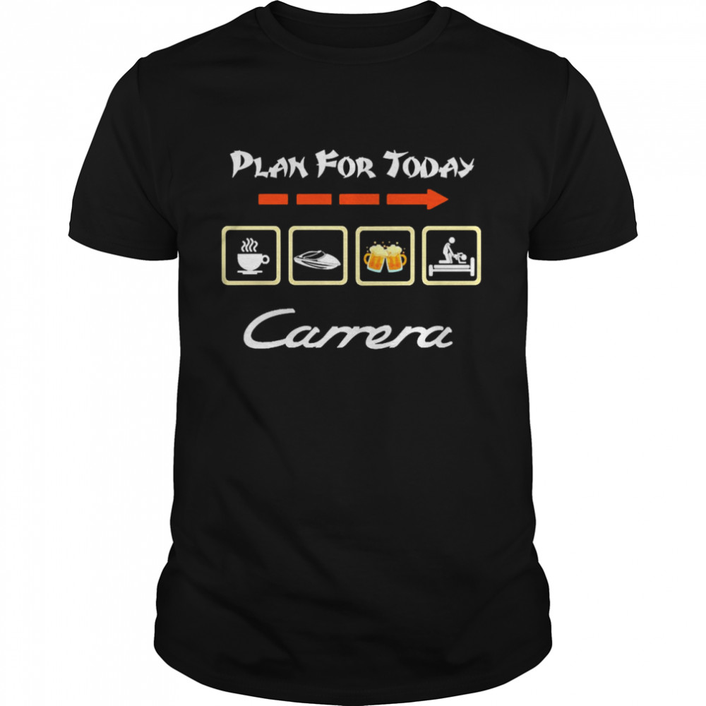 Plan For Today Carrera Shirt