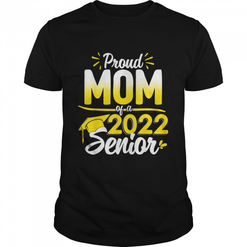 Proud Mom Of A 2022 Senior Shirt