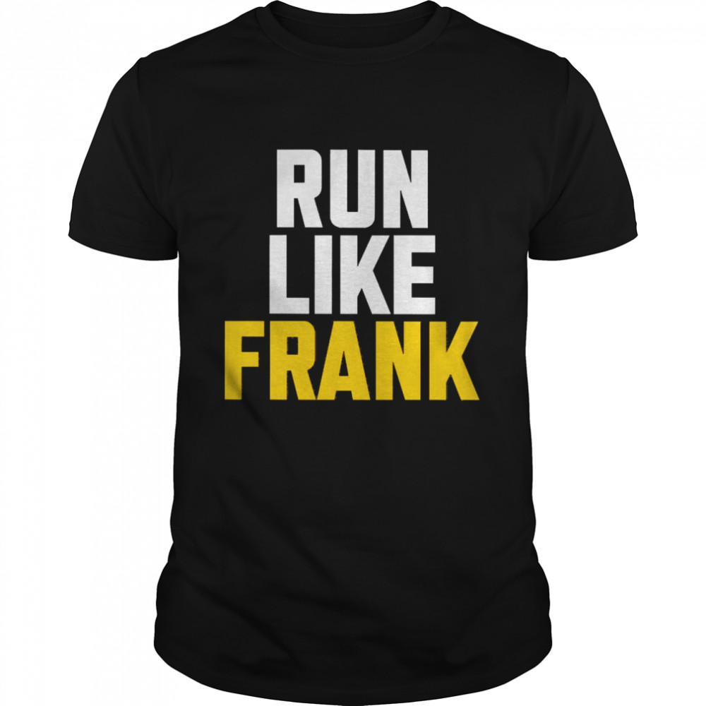 Run Like Frank Shirt