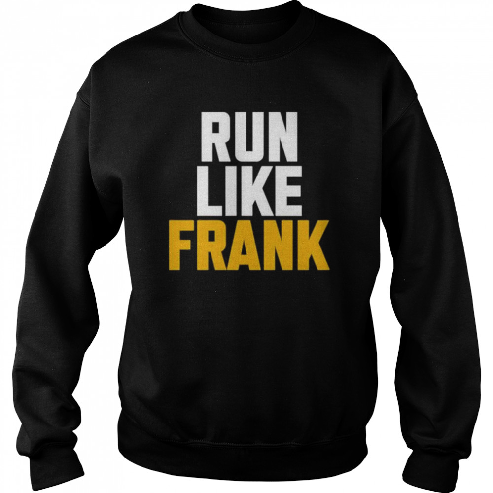 Run Like Frank shirt Unisex Sweatshirt