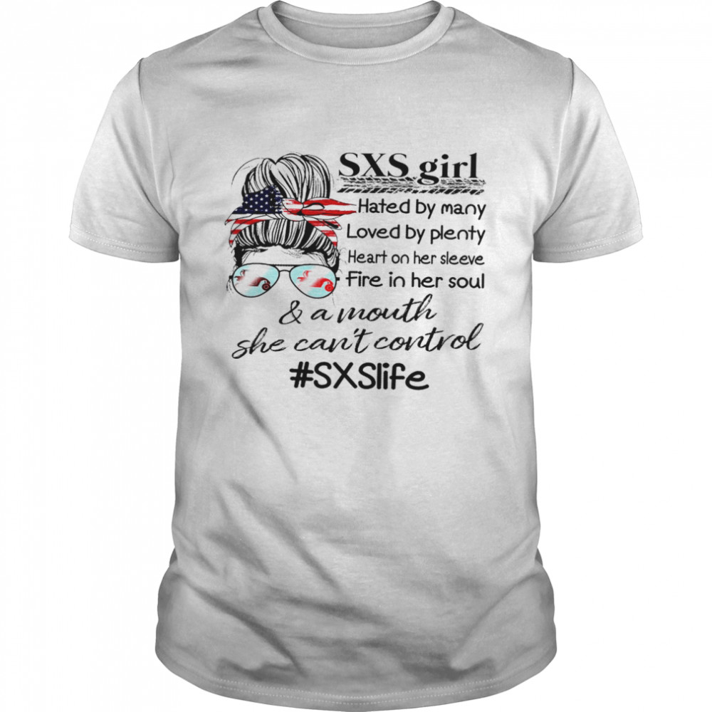 Sxs girl hated by mary loved by plenty heeart on her sleeve fire in her soul and a mouth she can’t control shirt