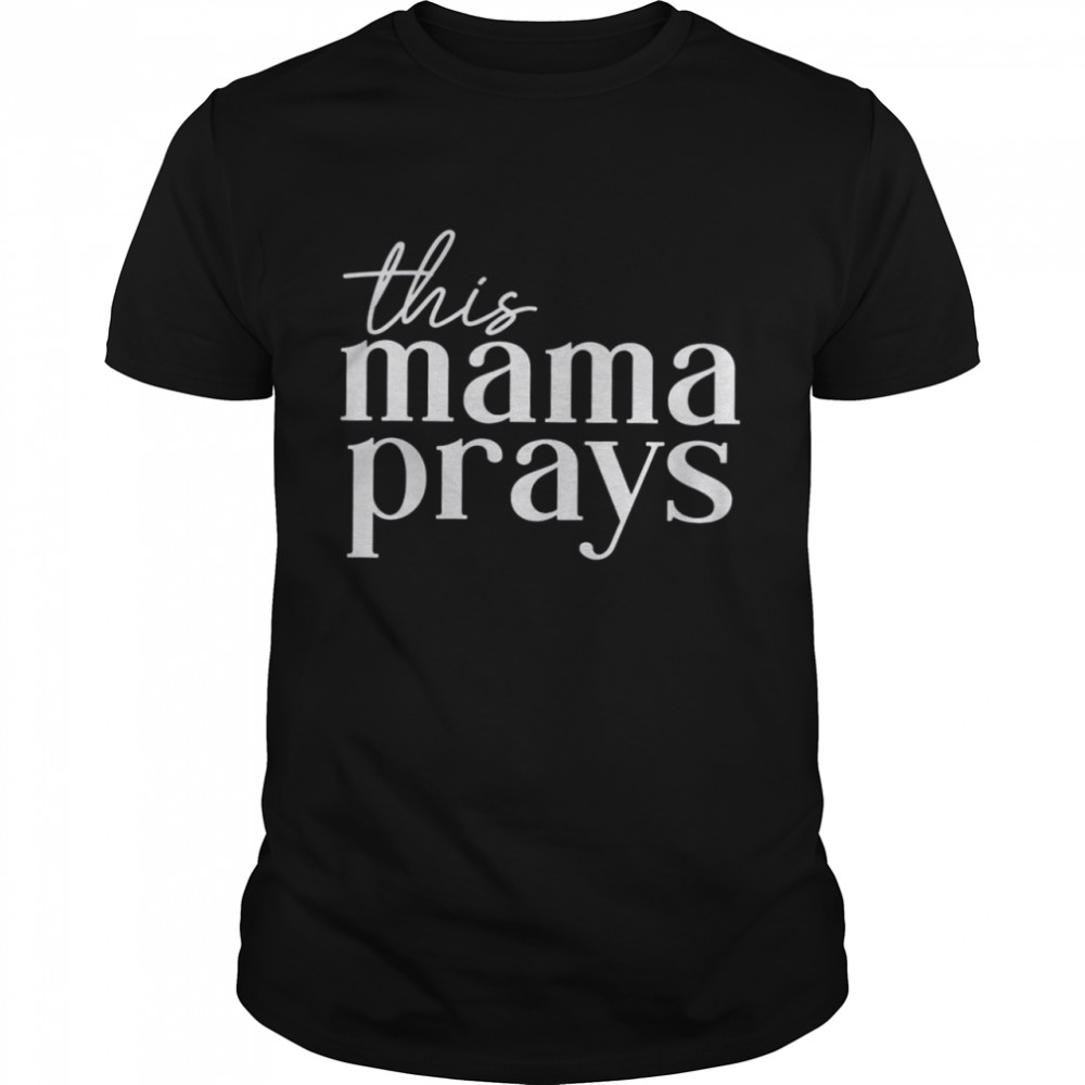 This Mama Prays Shirt