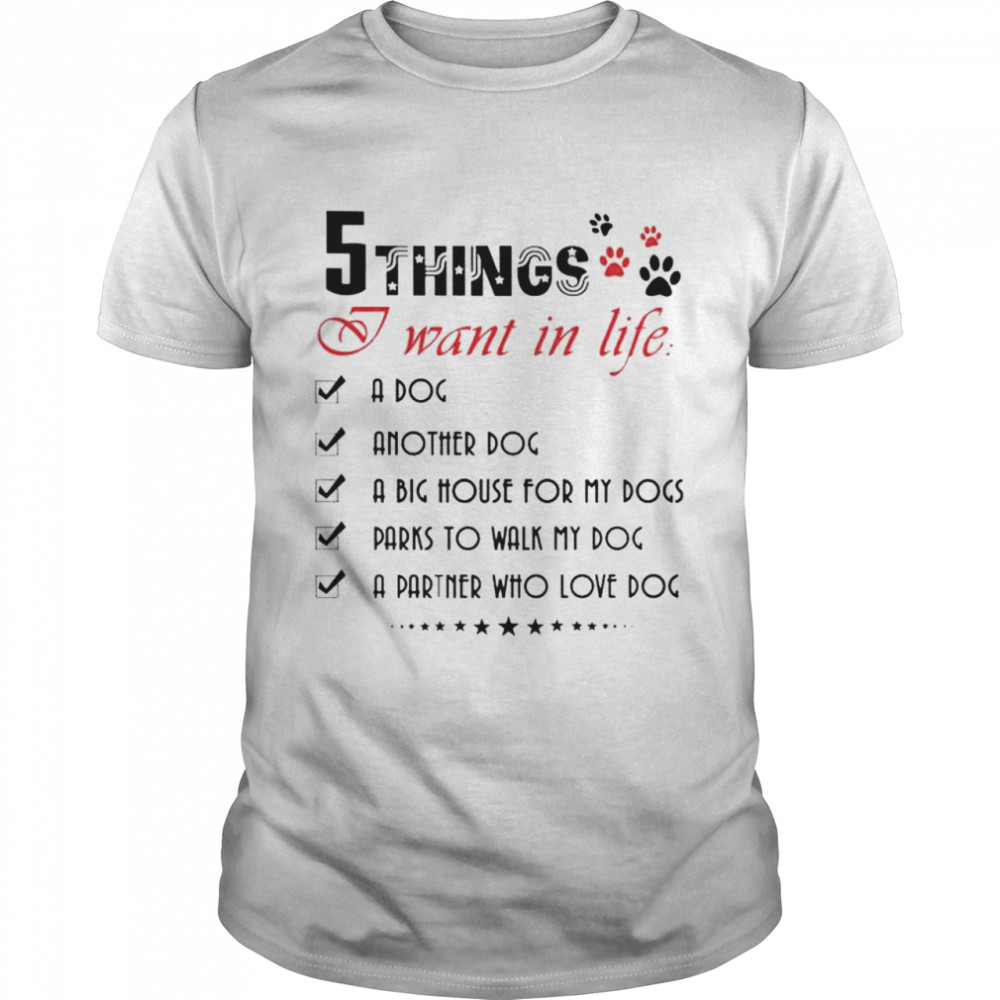 Top 5 things I want in life shirt