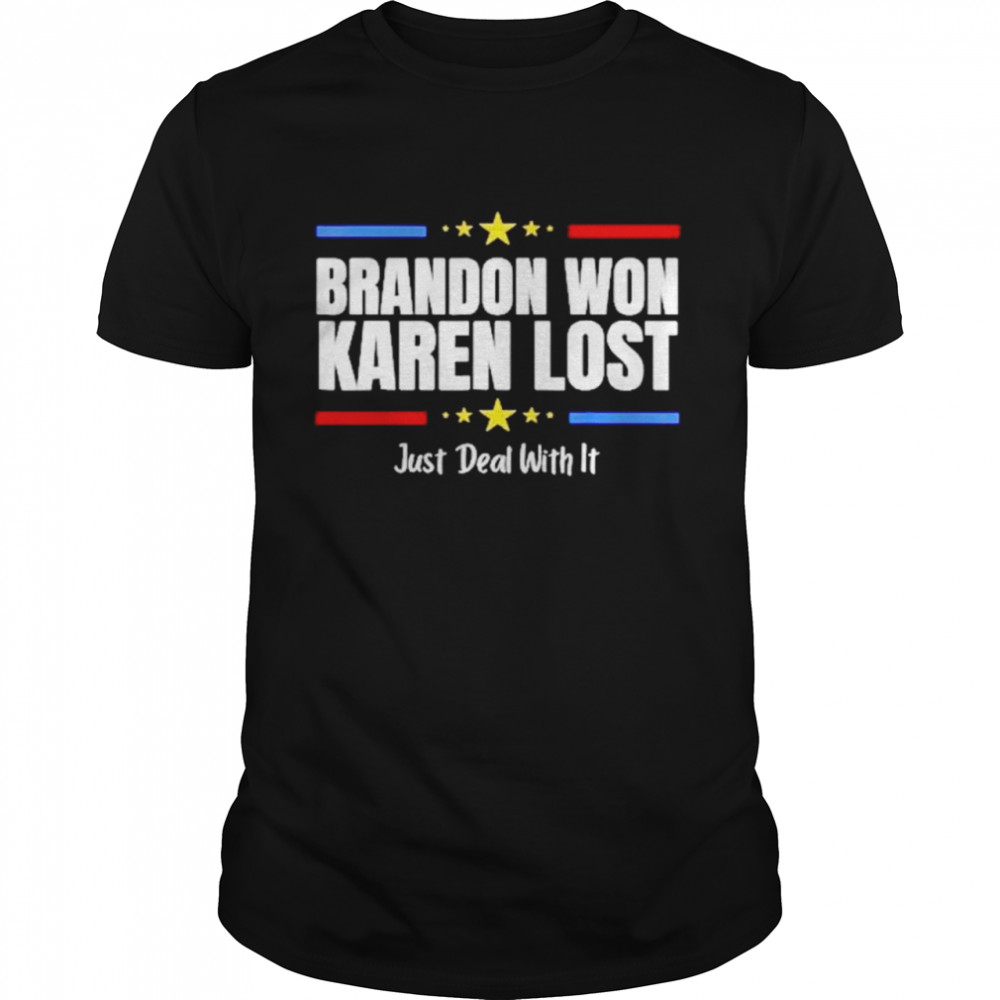 Top brandon won Karen lost just deal with it 2021 shirt