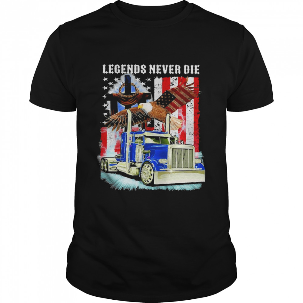 Truck American Flag Legends Never Die Shirt