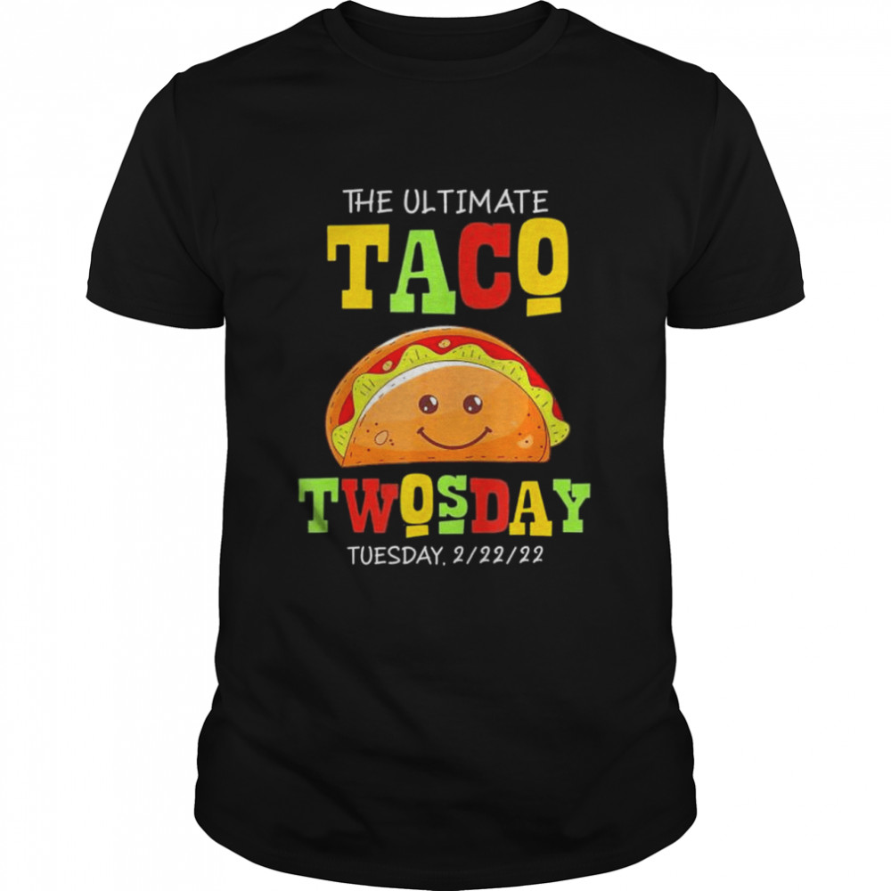 Ultimate Taco Twosday Tuesday February 22nd 2022 Party shirt