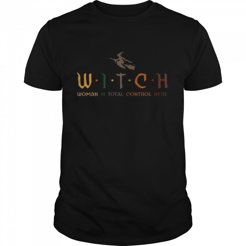 Witch Woman In Total Control Here Shirt