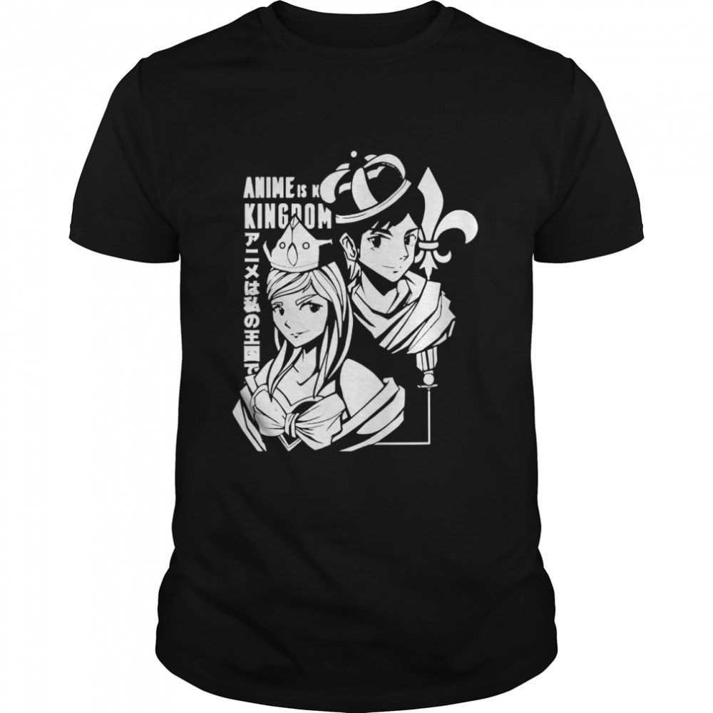 ANIME IS KINGDOM Shirt