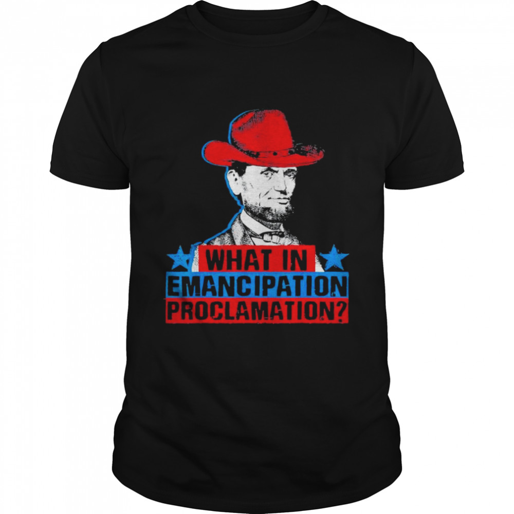 Emancipation Proclamation Abraham Lincoln 4th Of July shirt