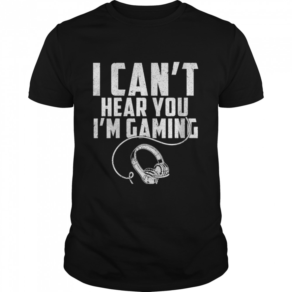 Gamer Headset Cant Hear You Im Gaming Shirt