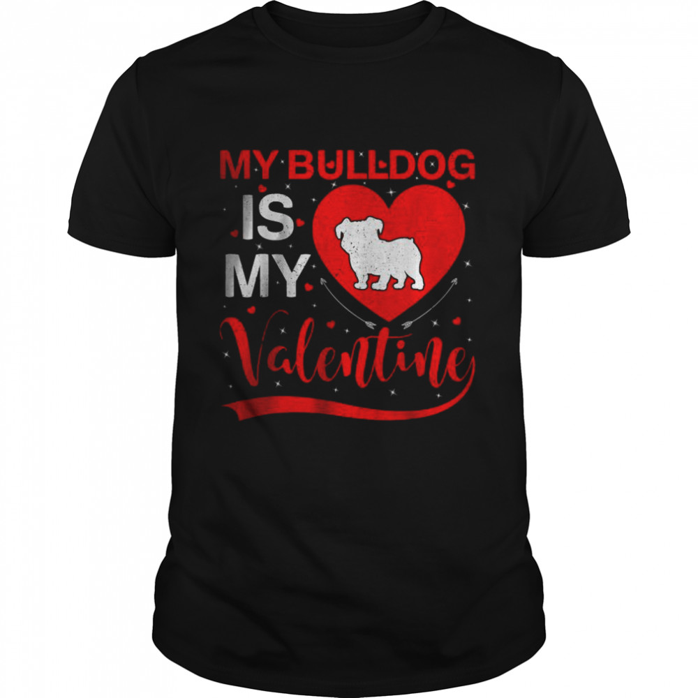 My Bulldog Is My Valentine Heart Shape Bulldog Valentine T-Shirt