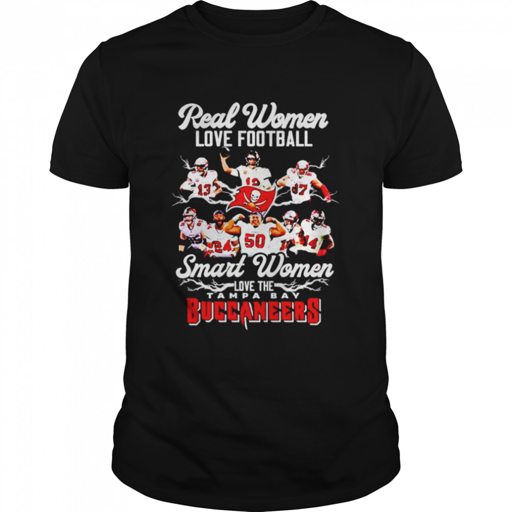 Real women love football smart women love the Tampa Bay Buccaneers shirt