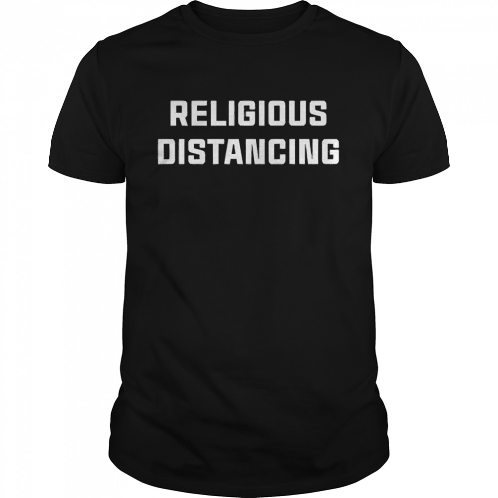 Religious Distancing Shirt