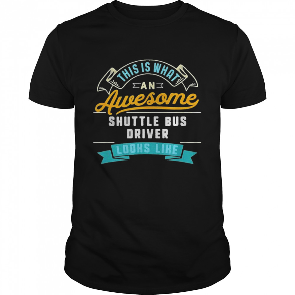 Shuttle Bus Driver Shirt Awesome Job Occupation Shirt