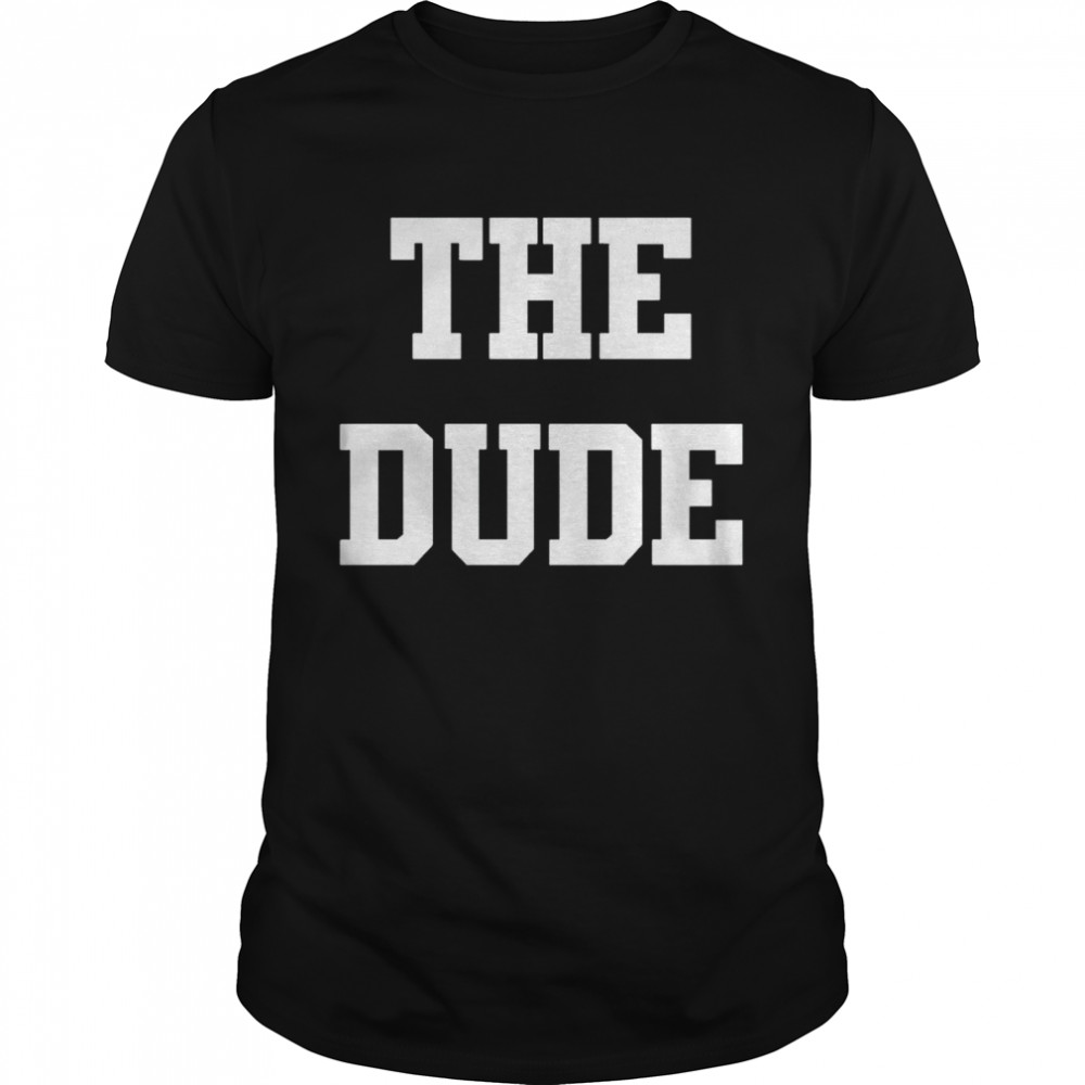 The Dude shirt