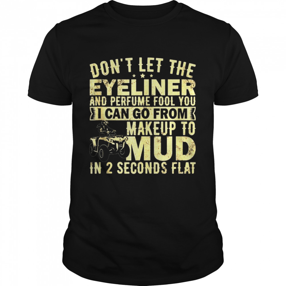 ATV Girl Makeup to Mud Pink Dirt Quad ATV 4 Wheeler Quad Shirt