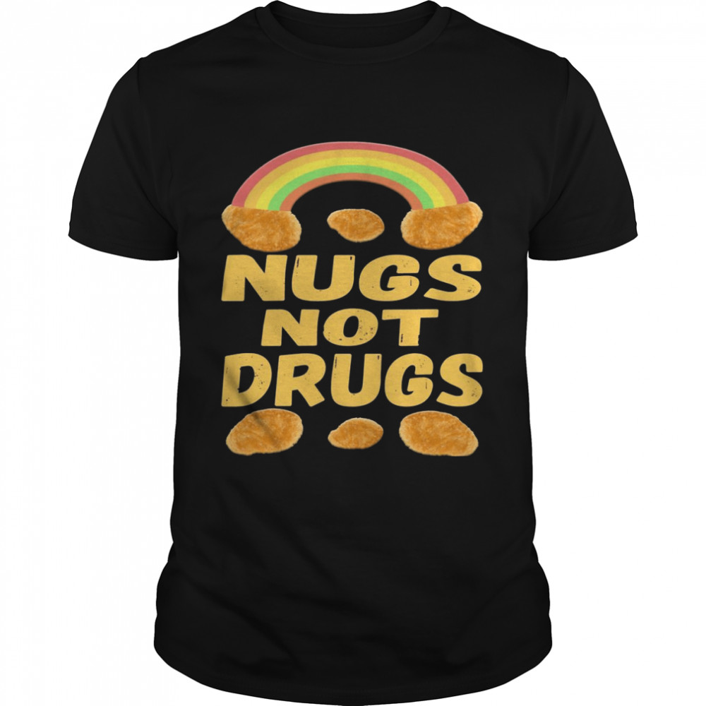 Funny Chicken Nuggets Apparel, Fast Food Pun, Nugs Not Drugs Shirt