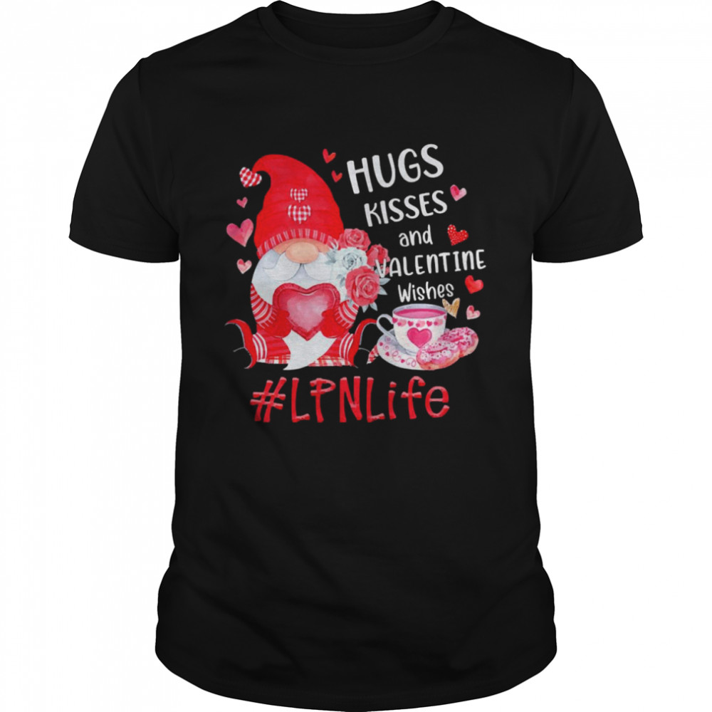 Hugs Kisses And Valentine Wishes LPN Life Valentines Day Gnome Shirt