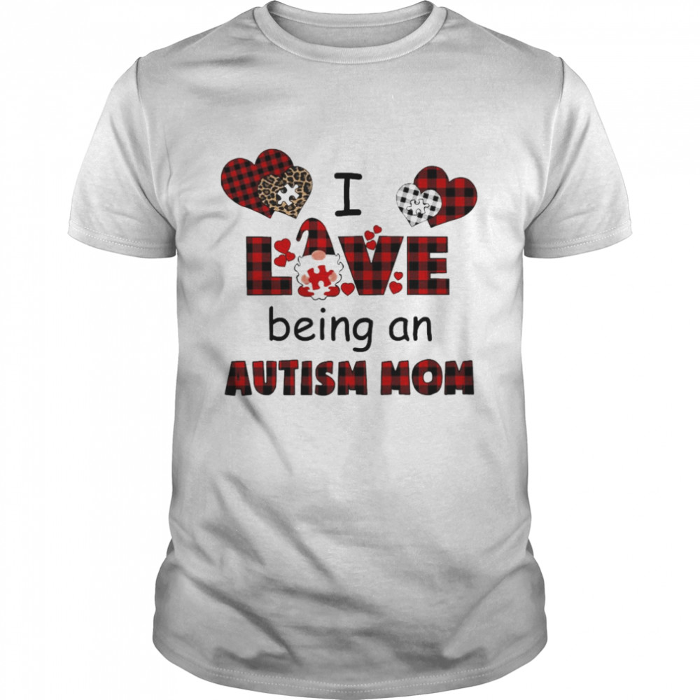 I Love Being An Autism Mom Shirt