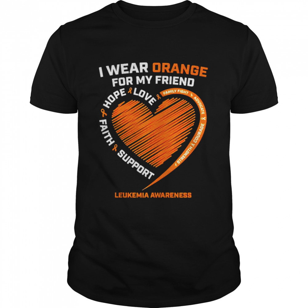 I Wear Orange For My Friend Leukemia Awareness Shirt
