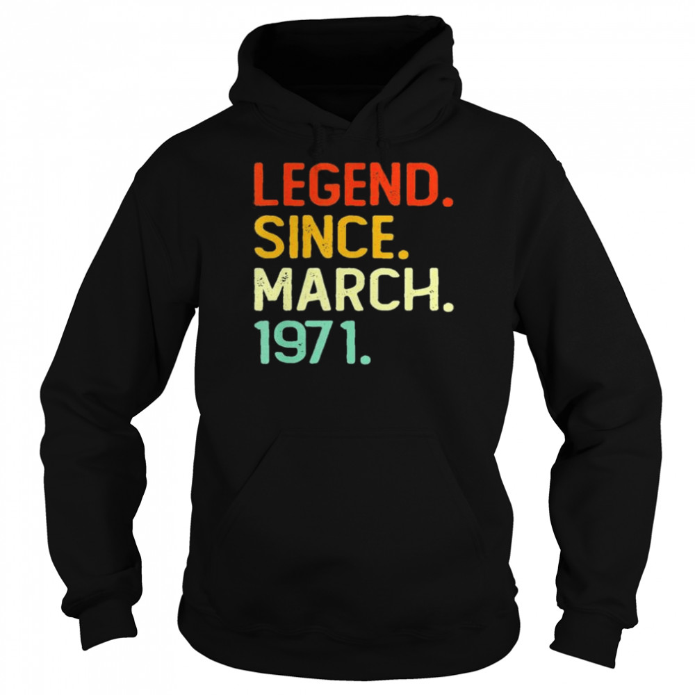 Legend Since March 1971 51Th Birthday 51 Years Old shirt Unisex Hoodie