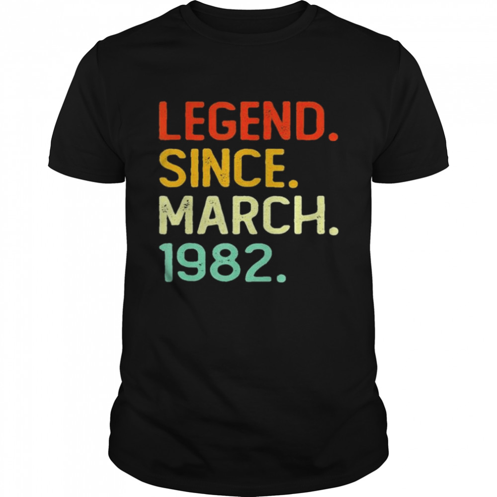 Legend Since March 1982 40Th Birthday 40 Years Old shirt