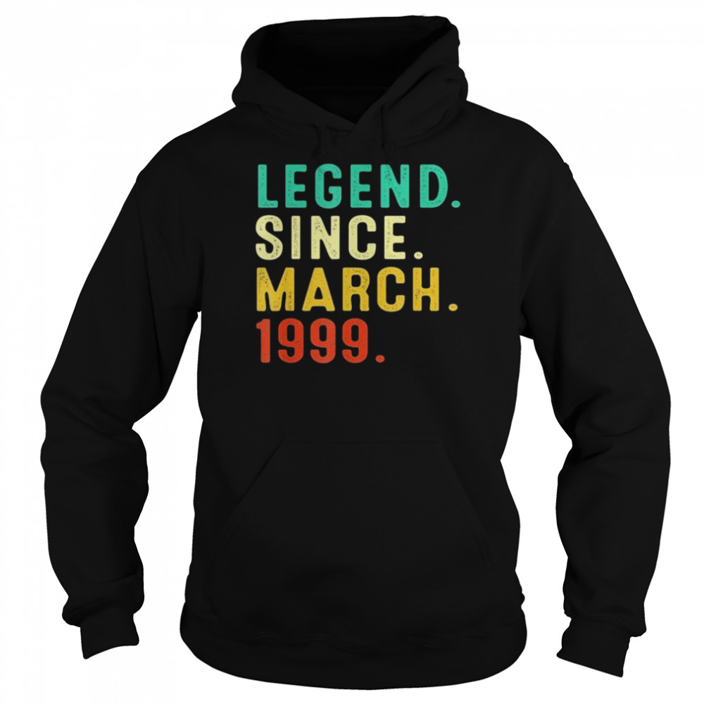 Legend Since March 1999 23Th Birthday 23 Years Old shirt Unisex Hoodie