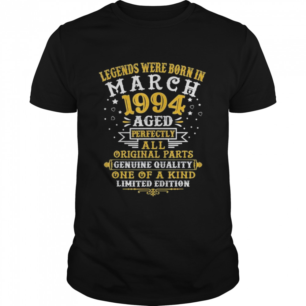 Legends Were Born In March 1994 28 Year Old 28th Birthday shirt