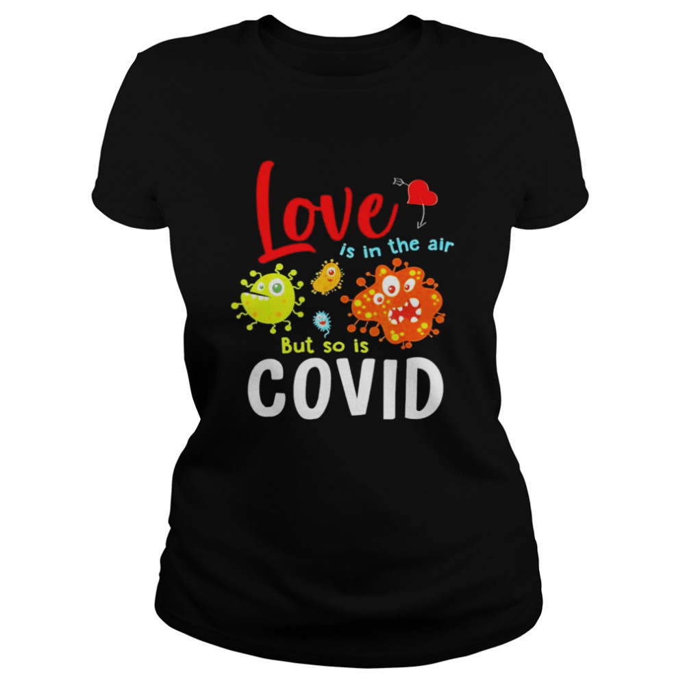 Love Is In The Air But So Is Covid shirt Classic Women's T-shirt
