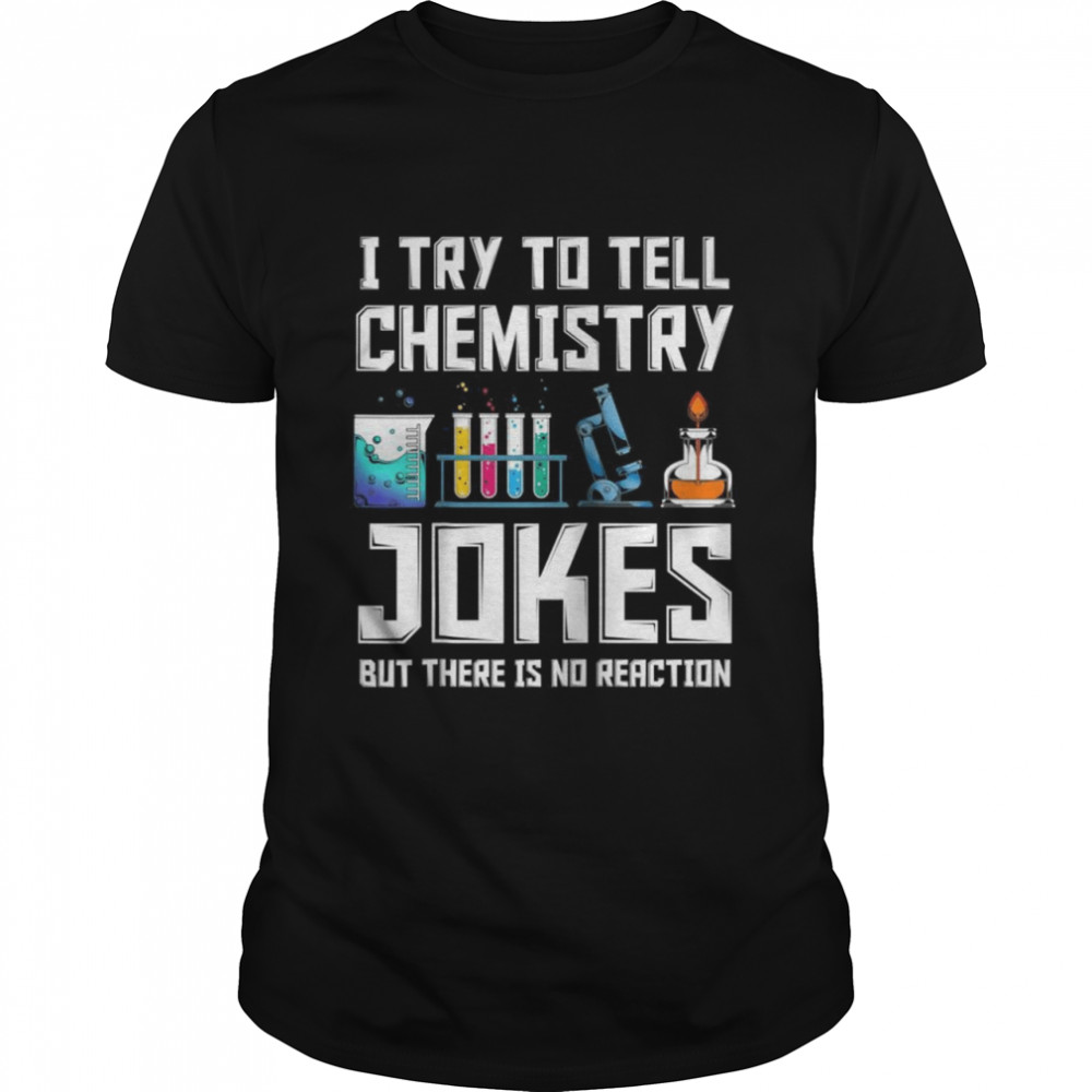 There Is No Reaction Science Geek Chemist Chemistry Shirt